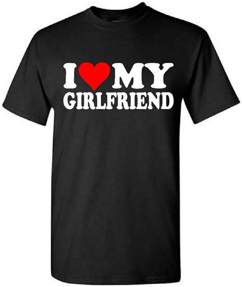 I Love My Girlfriend T Shirt Etsy