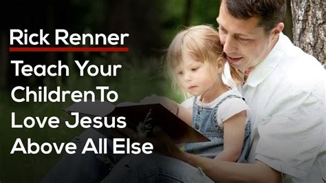 Rick Renner — Teach Your Children To Love Jesus Above All Else Youtube