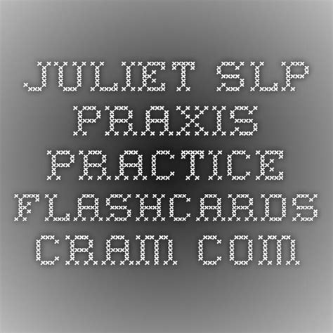 Juliet Slp Praxis Practice Flashcards Speech Language