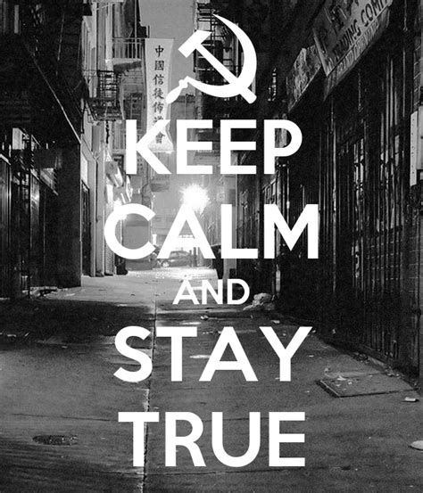 Keep Calm And Stay True Keep Calm And Carry On Image
