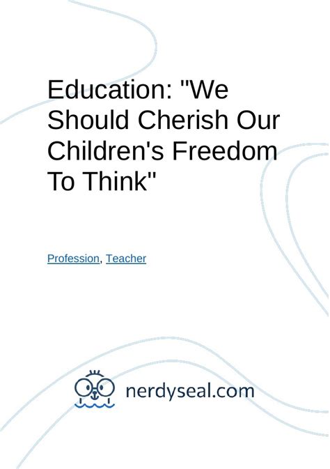 Education We Should Cherish Our Childrens Freedom To Think Nerdyseal