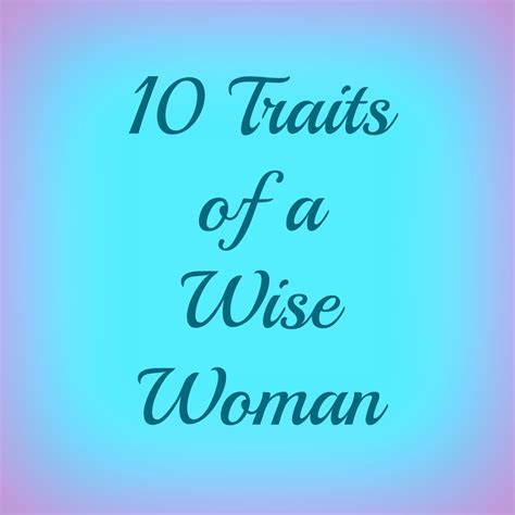 Girls To Grow 10 Traits Of A Wise Woman