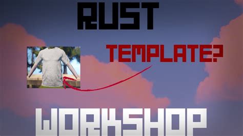 How To Get Rust Templates To Make Skins Tutorial Youtube