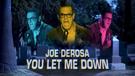 Watch Joe Derosa You Let Me Down Download Hd Free