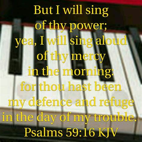 Gods Word Psalm 5916 1611 Kjv But I Will Sing Of Thy Power