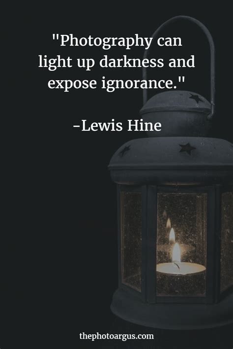 Discover 10 lewis hine quotations: Photography can light up darkness and expose ignorance. -Lewis Hine | Quotes about photography ...