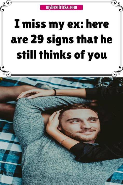 I Miss My Ex Here Are 29 Signs That He Still Thinks Of You During A Romantic Relationship The