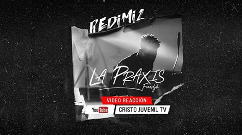 Redimi2 La Praxis Freestyle VÍdeo ReacciÓn AnÁlisis Youtube