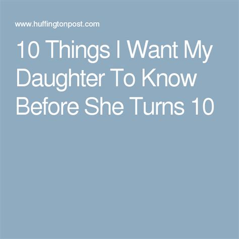 10 things i want my ten year old daughter to know letter to my daughter daughter wanted