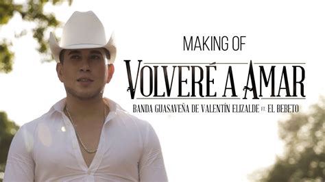 Banda Guasaveña Volveré A Amar Feat El Bebeto Making Of Youtube