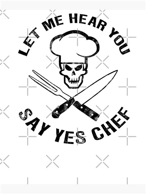 Let Me Hear You Say Yes Chef Funny Chef T Sous Chef T Poster