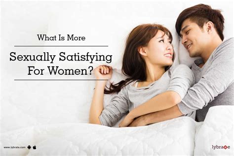 What Is More Sexually Satisfying For Women By Dr Sharmila Majumdar