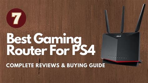 7 Best Gaming Router For Ps4 In 2022 Complete Reviews And Buying Guide