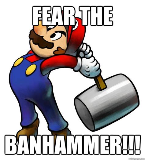 Banhammer Memes Quickmeme