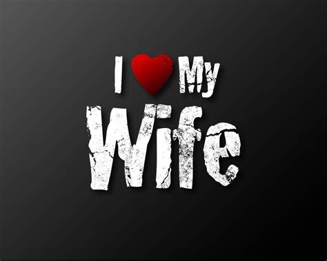 I Love My Wife Wallpapers Top Free I Love My Wife Backgrounds