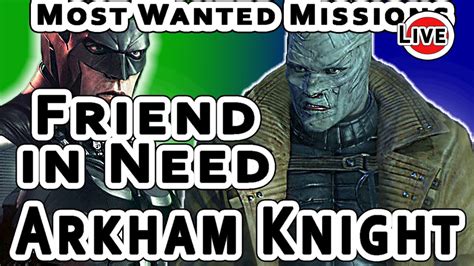 Friend In Need Batman Arkham Knight - Friend in Need - Batman Arkham Knight Gameplay Video – Most Wanted