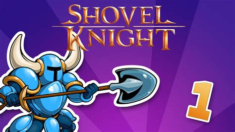 Shovel Knight Part 1 Lets Get Shovelin Youtube