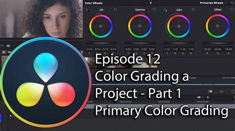 E12 How To Color Grade Davinci Resolve Color Grading A Project