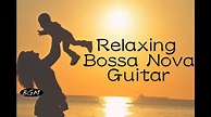 Bossa Nova Guitar Music For Relax,Study,Work - Chill Out Background ...