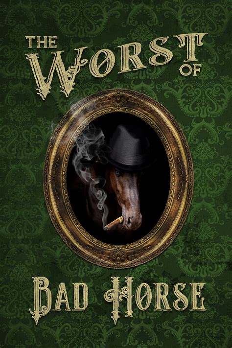 The Worst Of Bad Horse Ponyfeather Publishing
