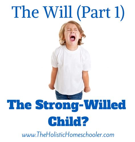 The Will Part 1 The Strong Willed Child