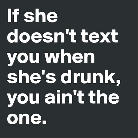 if she doesn t text you when she s drunk you ain t the one post by cyberfury on boldomatic