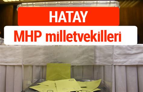 MHP Hatay Milletvekilleri 2018 27 Dönem listesi Internet Haber