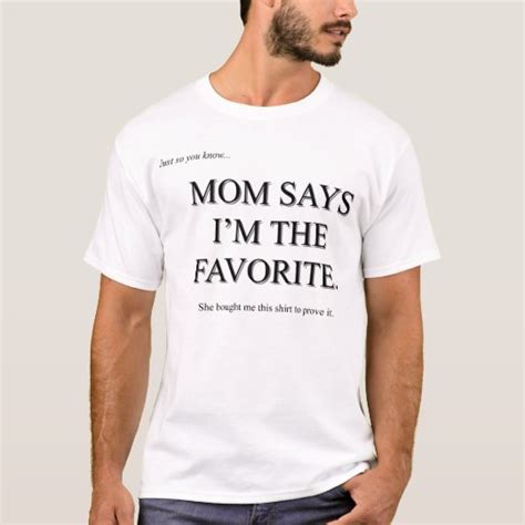 Mom Says I M The Favorite T Shirt