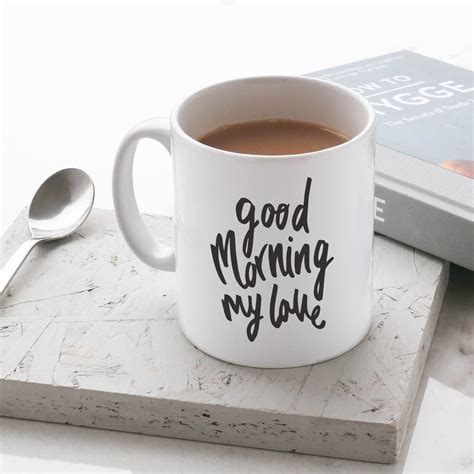 Good morning love quotes for passion would make their time happy. Good Morning My Love Mug By Old English Company ...
