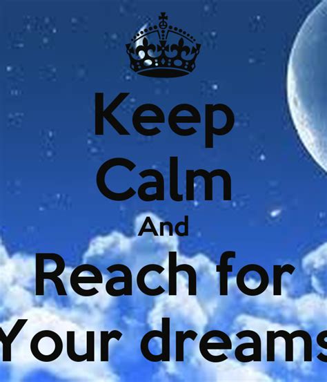 Keep Calm And Reach For Your Dreams Poster Skyler Keep Calm O Matic