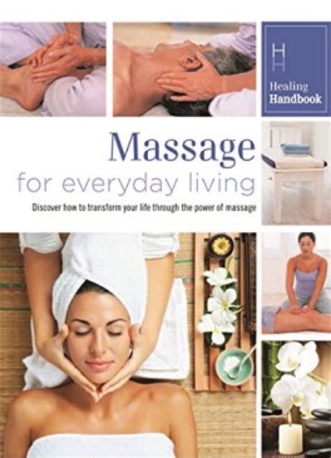 The Holistic Emporium Healing Handbook Massage For Everyday Living