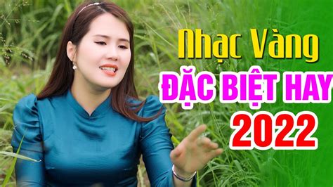 Nhạc Vàng Mới Nhất 2022 Lk Nhạc Trữ Tình Bolero ĐẶc BiỆt Hay Tuyển Chọn Youtube