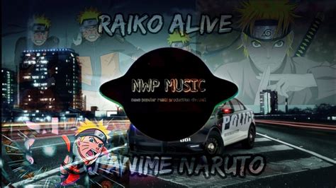 Dj Raiko Alive Naruto Tik Tok Dj Viral Tik Tok Terbaru 2020 Youtube