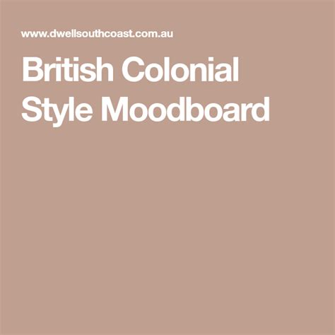 British Colonial Style Moodboard British Colonial Style British