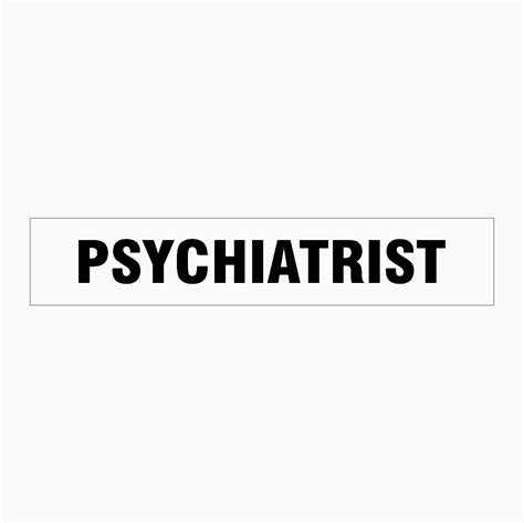 Psychiatrist Sign Get Signs
