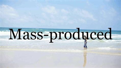 How To Pronounce Mass Produced🌈🌈🌈🌈🌈🌈pronunciation Of Mass Produced