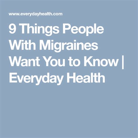 9 Things People With Migraines Want You To Know Everyday Health