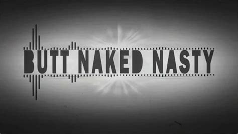 butt naked nasty youtube
