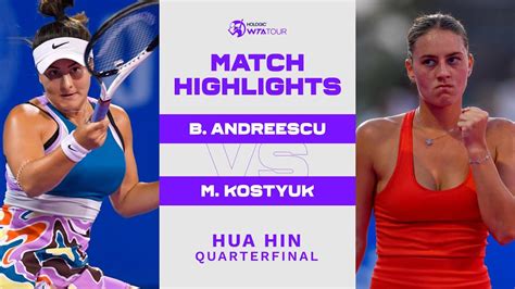 Bianca Andreescu Vs Marta Kostyuk 2023 Hua Hin Quarterfinal Wta Match Highlights Tennisgusto