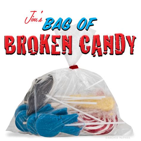 Jims Bag Of Broken Candy