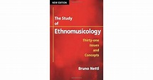 The Study of Ethnomusicology: Thirty-One Issues and Concepts by Bruno Nettl