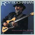 When A Guitar Plays The Blues: Buchanan,Roy: Amazon.es: CDs y vinilos}