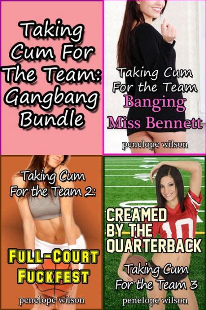 Taking Cum For The Team Gangbang Bundle By Penelope Wilson Ebook Barnes And Noble®