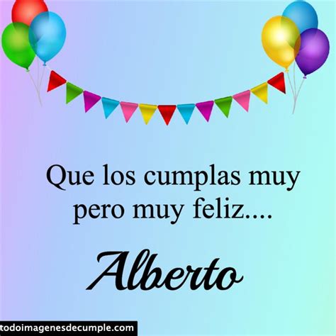 Te deseo un gran día y espero que tengas todo lo que deseas en este día tan. ⭐Feliz cumpleaños Alberto ⭐