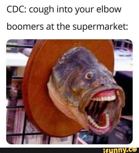 Cdc Cough Into Your Elbow Boomers At The Supermarket Ifunny
