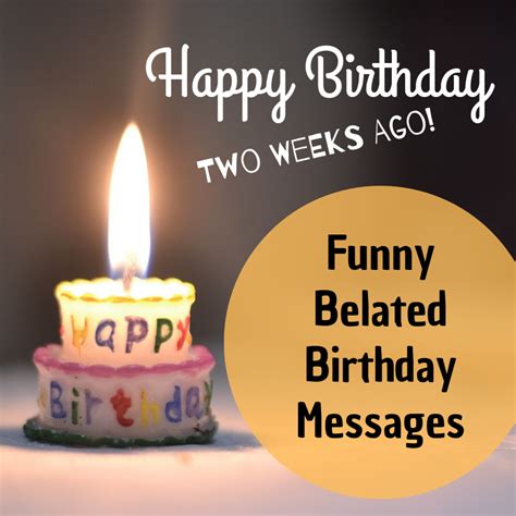Good luck getting a cake big enough to fit all those candles! Funny Belated Happy Birthday Wishes: Late Messages and ...