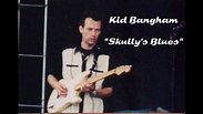 Kid Bangham - "Skully's Blues" - YouTube
