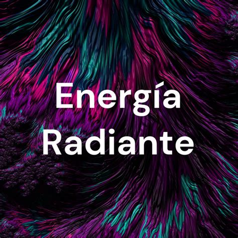 Energía Radiante Podcast On Spotify