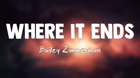 Where It Ends Bailey Zimmerman [lyrics Video] 🌾 Youtube