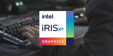 Intel Iris Xe Graphics Review Features Pros And Cons Profolus